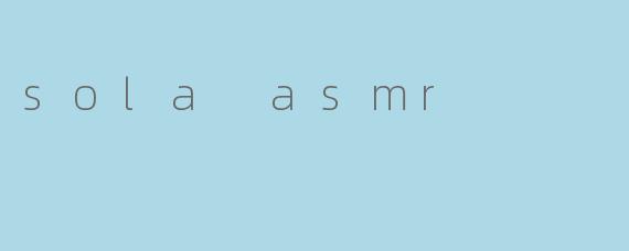 sola asmr